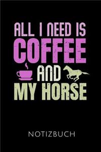All I Need Is Coffee and My Horse Notizbuch