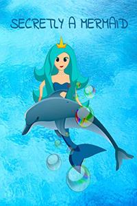 Secretly A Mermaid