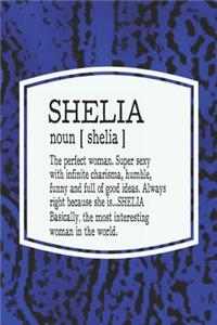 Shelia Noun [ Shelia ] the Perfect Woman Super Sexy with Infinite Charisma, Funny and Full of Good Ideas. Always Right Because She Is... Shelia
