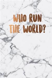 Who run the world?