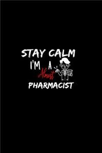 Stay Calm I'm Almost A Pharmacist