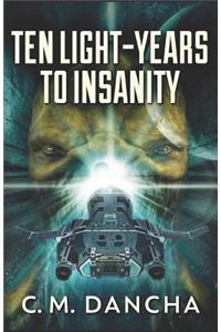 Ten Light-Years To Insanity