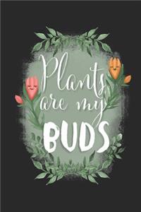 Plants Are My Buds