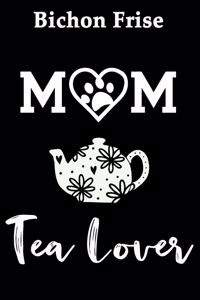 Bichon Frise Mom Tea Lover