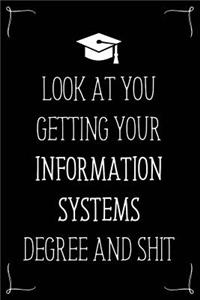 Look At You Getting Your Information Systems Degree And Shit