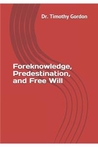Foreknowledge, Predestination, and Free Will