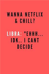 Wanna Netflix & Chill? Libra