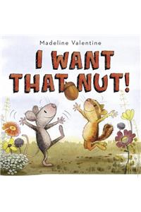 I Want That Nut!