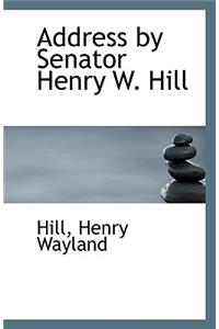 Address by Senator Henry W. Hill