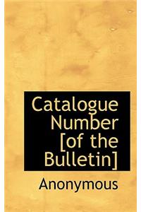 Catalogue Number [Of the Bulletin]