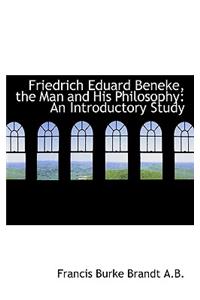 Friedrich Eduard Beneke, the Man and His Philosophy