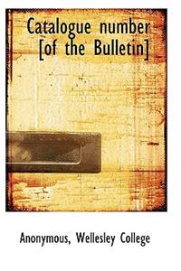 Catalogue Number [Of the Bulletin]