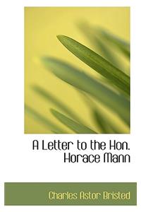 A Letter to the Hon. Horace Mann