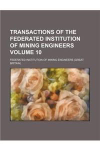 Transactions of the Federated Institution of Mining Engineers Volume 10