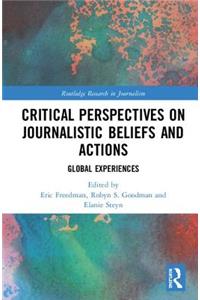 Critical Perspectives on Journalistic Beliefs and Actions