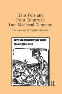 Hans Folz and Print Culture in Late Medieval Germany