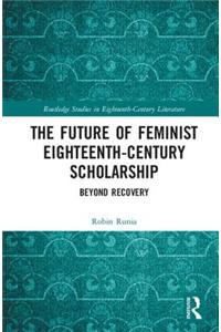 The Future of Feminist Eighteenth-Century Scholarship