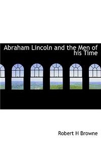 Abraham Lincoln and the Men of His Time
