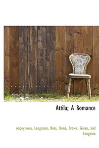 Attila; A Romance