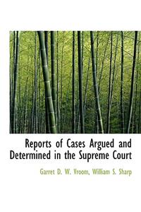 Reports of Cases Argued and Determined in the Supreme Court