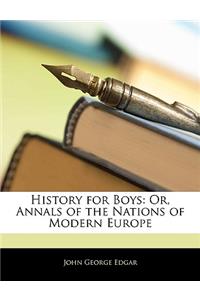 History for Boys: Or, Annals of the Nations of Modern Europe