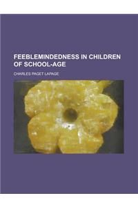 Feeblemindedness in Children of School-Age