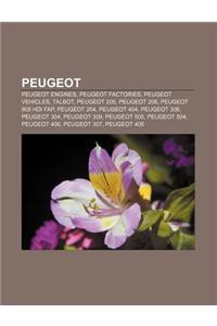 Peugeot: Peugeot Engines, Peugeot Factories, Peugeot Vehicles, Talbot, Peugeot 205, Peugeot 206, Peugeot 908 Hdi Fap, Peugeot 2