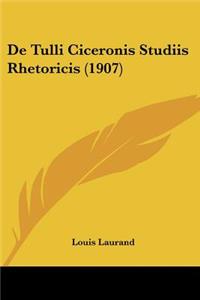 De Tulli Ciceronis Studiis Rhetoricis (1907)