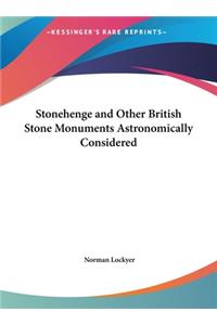 Stonehenge and Other British Stone Monuments Astronomically Considered