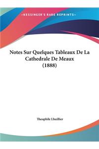 Notes Sur Quelques Tableaux de La Cathedrale de Meaux (1888)