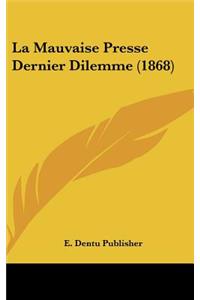 La Mauvaise Presse Dernier Dilemme (1868)