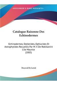 Catalogue Raisonne Des Echinodermes