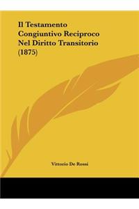 Il Testamento Congiuntivo Reciproco Nel Diritto Transitorio (1875)