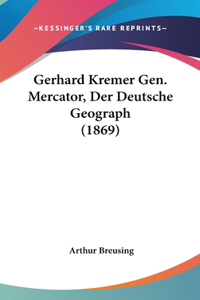 Gerhard Kremer Gen. Mercator, Der Deutsche Geograph (1869)