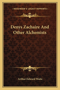 Denys Zachaire And Other Alchemists