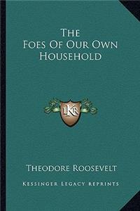 The Foes Of Our Own Household