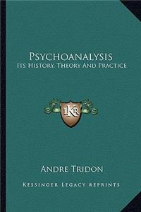 Psychoanalysis: Its History, Theory And Practice