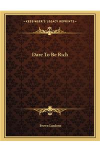 Dare To Be Rich