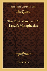 The Ethical Aspect Of Lotze's Metaphysics