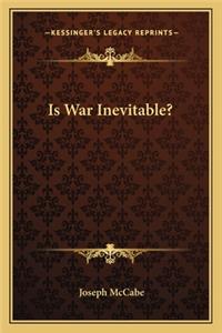 Is War Inevitable?