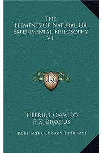 The Elements of Natural or Experimental Philosophy V1