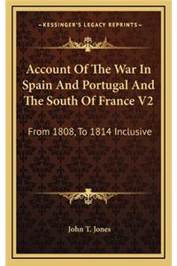Account of the War in Spain and Portugal and the South of France V2