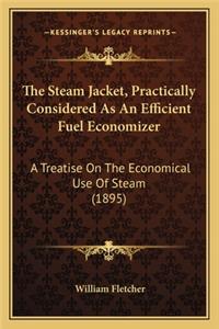 Steam Jacket, Practically Considered as an Efficient Fuel Economizer