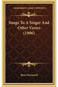 Songs to a Singer and Other Verses (1906)