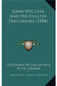 John Wycliffe and His English Precursors (1884)