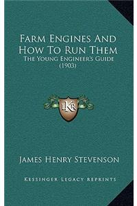 Farm Engines and How to Run Them