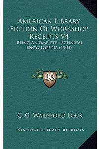 American Library Edition Of Workshop Receipts V4