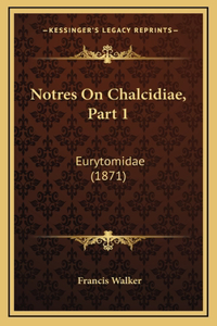 Notres on Chalcidiae, Part 1