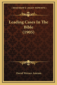 Leading Cases in the Bible (1905)