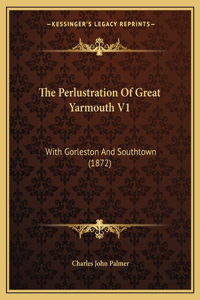 Perlustration Of Great Yarmouth V1